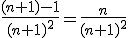 \frac{(n+1)-1}{(n+1)^2} = \frac{n}{(n+1)^2}